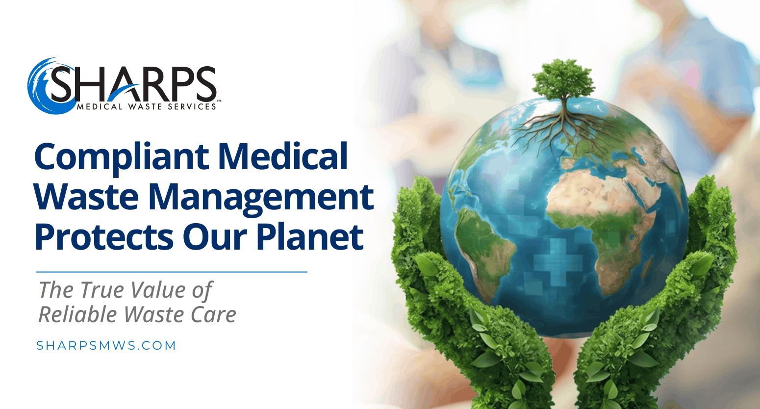 The True Value of Reliable Waste Care: Compliant Medical Waste Management Protects Our Planet